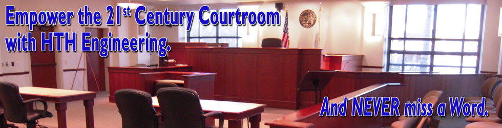 Empower the 21st Century Courtroom with HTH Engineering and never miss a word. Banner image of Courtroom with words - Empower the 21st Century Courtroom with HTH Engineering and never miss a word.